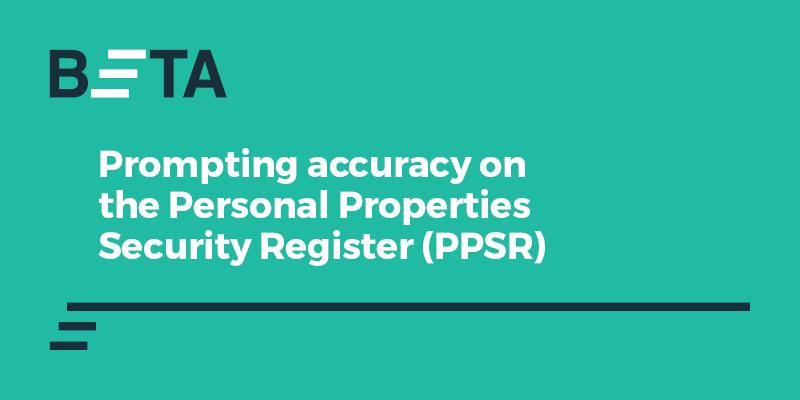 Prompting accuracy on the Personal Properties Security Register (PPSR