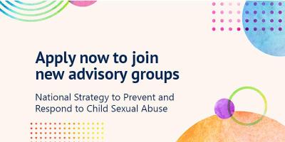 New advisory groups for the National Strategy to Prevent and Respond to Child Sexual Abuse