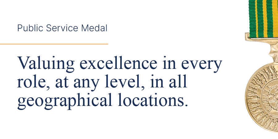 Public Service Medal: Valuing excellence in every role, at any level, in all geographical locations.